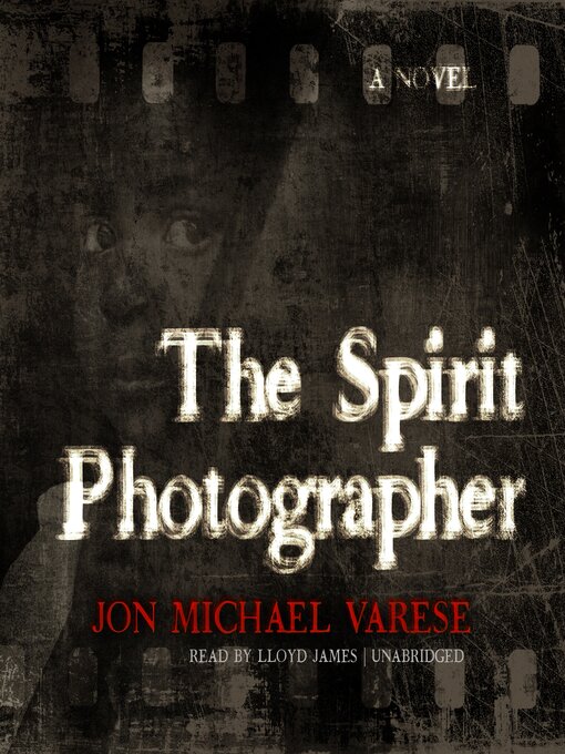 Title details for The Spirit Photographer by Jon Michael Varese - Available